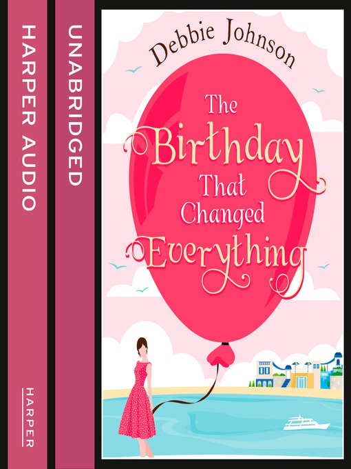Title details for The Birthday That Changed Everything by Debbie Johnson - Wait list